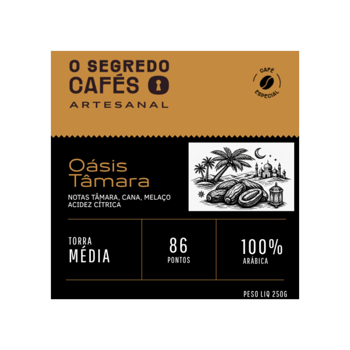 Café Especial Oásis de Tâmara  Fragrância de Tâmara com finalização cítrica O Segredo Cafés 250g